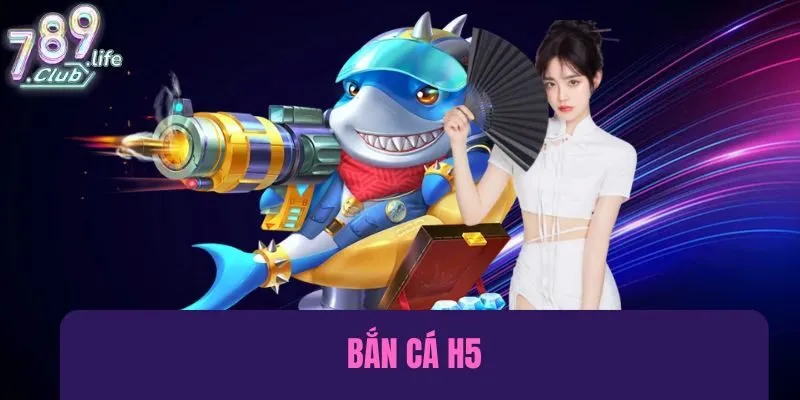 Bắn Cá H5
