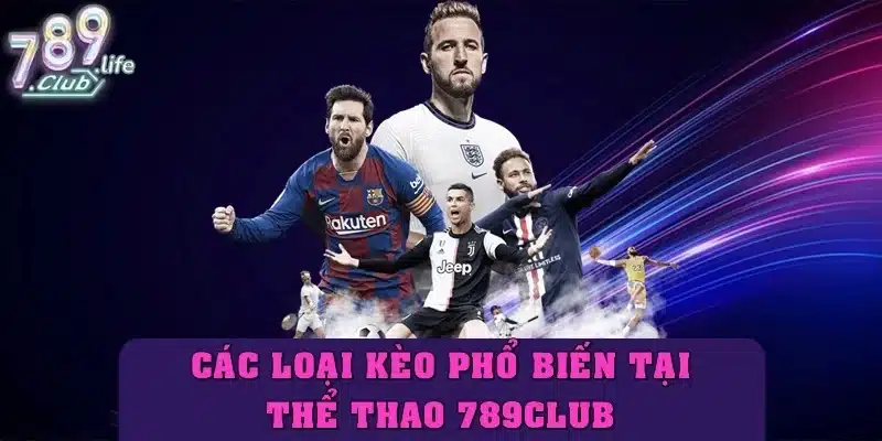 Các loại kèo phổ biến tại thể thao 789club