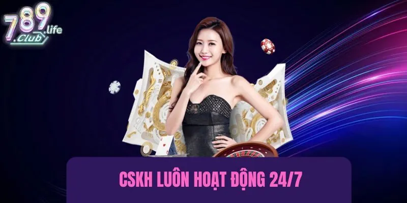 Cskh của sân chơi này hoạt động 24/7 thông qua nhiều kênh