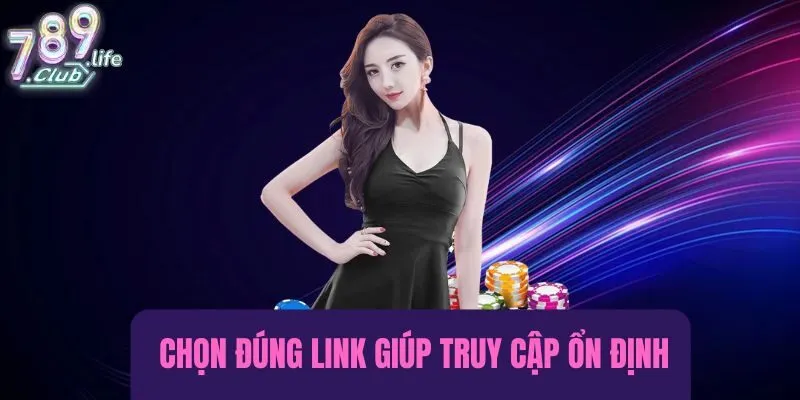 Dùng link chính thức là khả năng truy cập ổn định và không bị chặn