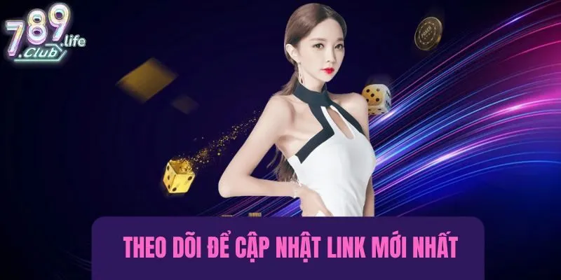 Hãy theo dõi để cập nhật link vào 789club chuẩn nhất
