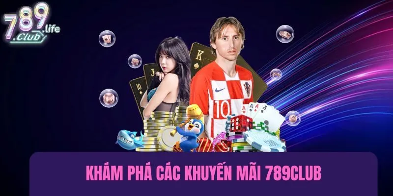 Khám phá các khuyến mãi 789Club đặc biệt