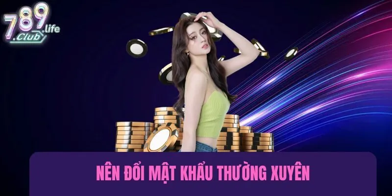 Nên đổi mật khẩu thường xuyên