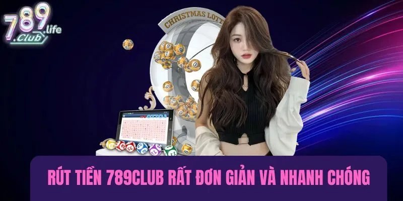 Rút tiền 789club chỉ với vài thao tác đơn giản và cực nhanh