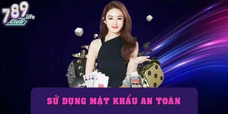 Sử dụng mật khẩu an toàn