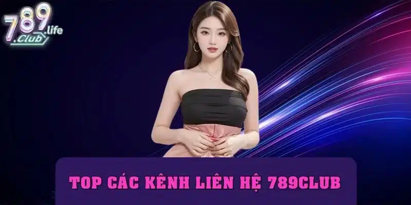 Top các cách liên hệ 789club